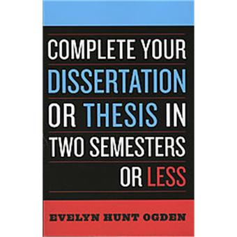 complete your dissertation two semesters less